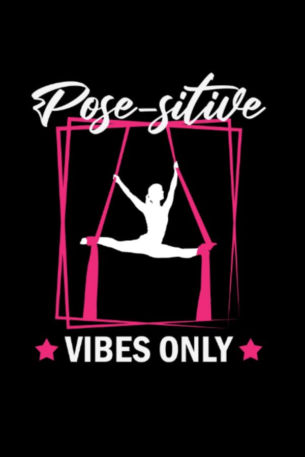 Posesitive Vibes Only: Aerial Yoga Lined Book, Aerial Gymnastic Book, Aerial Silk Dancer Book Lined, Aerial Ribbon Lined Book, Aerialist Book Lined, ... Book Lined, Aerial Contortion Book Lined