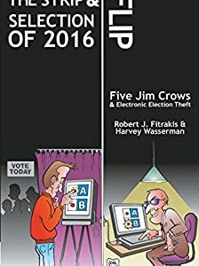 The Strip & Flip Selection Of 2016: Five Jim Crows & Electronic Election Theft