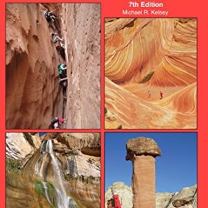 Non-Technical Canyon Hiking Guide to the Colorado Plateau, 7th Edition