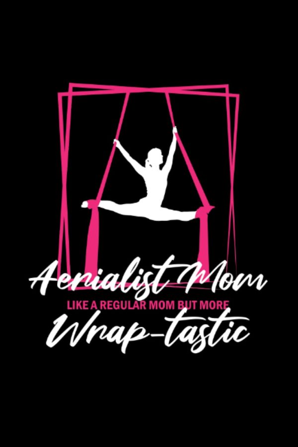 Aerialist Mom like a regular Mom but more wraptastic: Aerial Gymnastic Book, Aerial Silk Dancer Book squared, Aerial Ribbon squared Book, Aerial Silk ... squared Book, Aerial Contortion Book squared