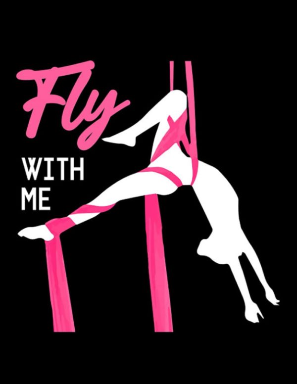 Aerial Silks Fly With Me Aerial Silk Aerialist Circus Acrobat Acrobatics Notebook: Collection Journal Subject 100 Lined pages 8.5x11 College Ruled Paper