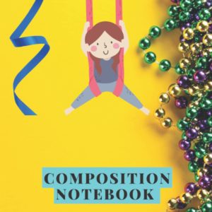 Composition Notebook: Soft Cover Notebooks for Aerial Silk Gymnastic Fans: Notebook for Aerialists - Gift for Elementary Students and Primary ... Book, Back to School, Gymnastic No
