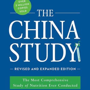 The China Study: Revised and Expanded Edition: The Most Comprehensive Study of Nutrition Ever Conducted and the Startling Implications for Diet, Weight Loss, and Long-Term Health