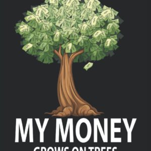 Tree Surgeon Notebook Journal: Arborist Funny Gifts Idea that says My Money Grows on Trees. Wide Ruled Blank Lined paper. Journal, Diary, Notepad, Note Book, Workbook. 6x9 110 pages (55 sheets)
