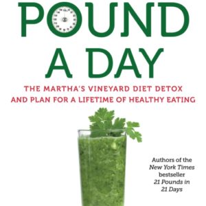 1 Pound a Day: The Martha's Vineyard Diet Detox and Plan for a Lifetime of Healthy Eating