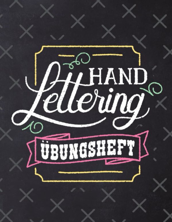 Kalligrafie und Handlettering: Anfängerhandbuch für moderne Kalligrafie und Hand Lettering für Anfänger und Kinder: Lerne das Handlettering. Ein ... und Projekten für Jedermann (German Edition)