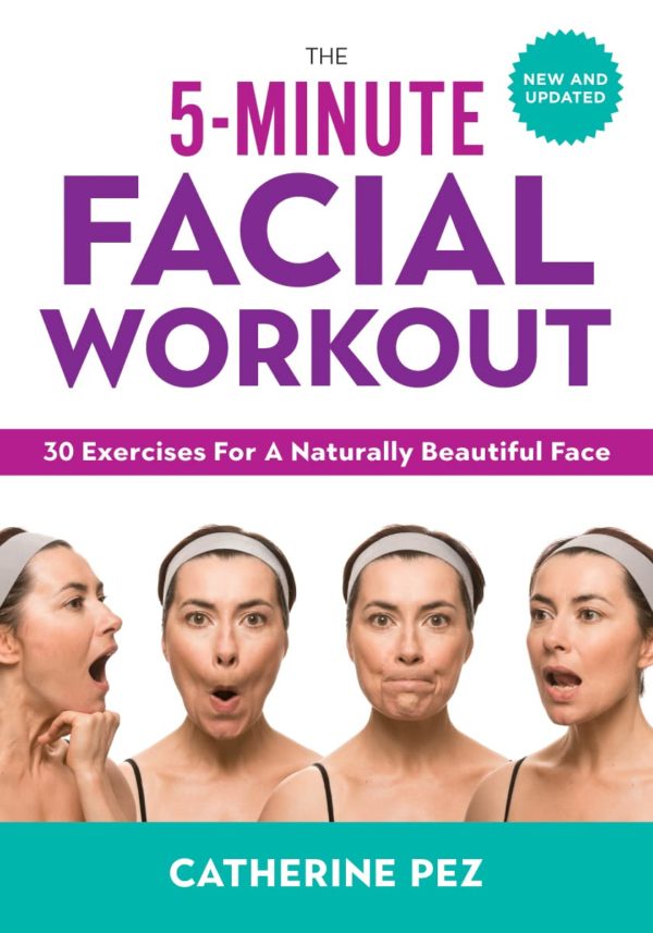 The 5-Minute Facial Workout: 30 Exercises for a Naturally Beautiful Face