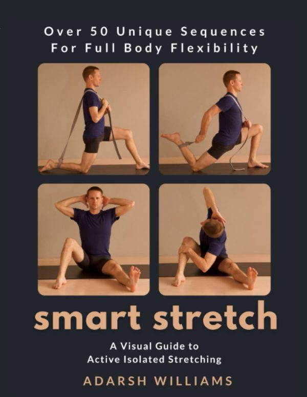 Smart Stretch: A Visual Guide to Active Isolated Stretching (AIS)