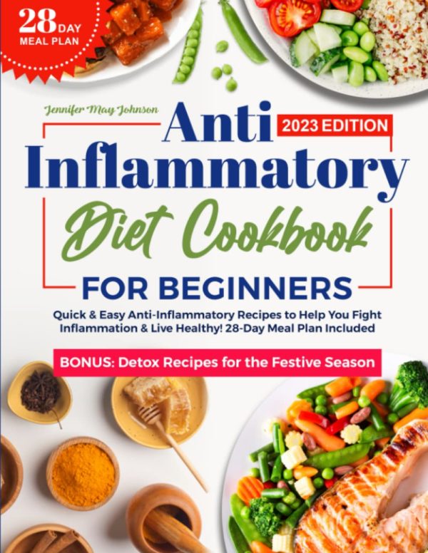 Anti-Inflammatory Diet Cookbook for Beginners: Quick & Easy Anti-Inflammatory Recipes to Help You Fight Inflammation and Live Healthy
