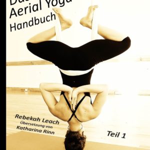 Das Aerial Yoga Handbuch Teil 1