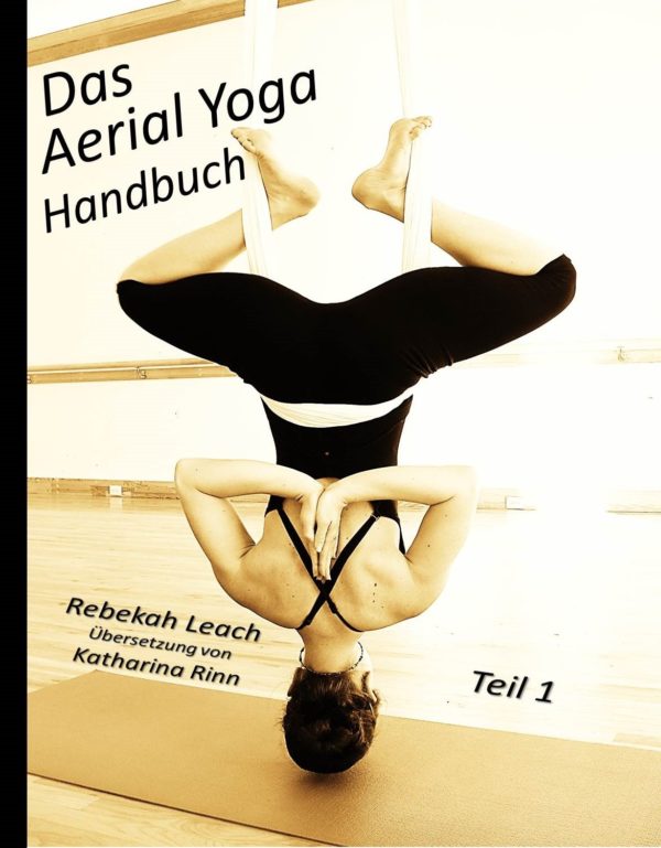 Das Aerial Yoga Handbuch Teil 1