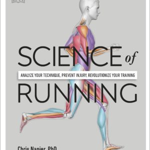Science of Running: Analyze your Technique, Prevent Injury, Revolutionize your Training (DK Science of)