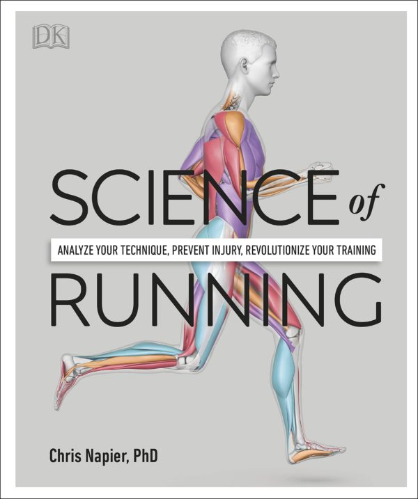 Science of Running: Analyze your Technique, Prevent Injury, Revolutionize your Training (DK Science of)