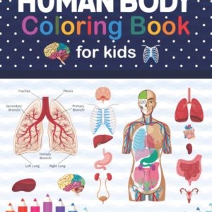 Human Body Coloring Book For Kids: Human Body Anatomy Coloring Book For Kids, Boys and Girls and Medical Students. Human Brain Heart Liver Coloring ... kids. Human Skeleton Coloring Book for kids.