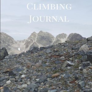 Rock Climbing Journal: Rock Climbing Journal for Recording your Best Climbs and Mountaineering Adventures (Climbing Journals)