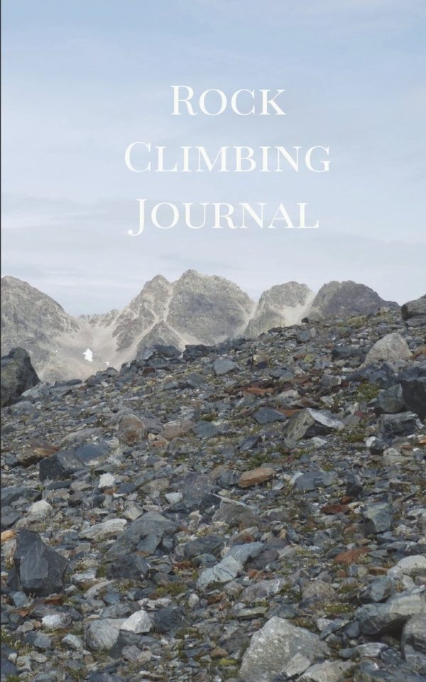 Rock Climbing Journal: Rock Climbing Journal for Recording your Best Climbs and Mountaineering Adventures (Climbing Journals)