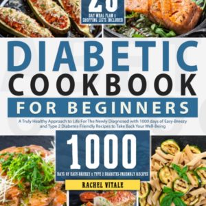Diabetic Cookbook for Beginners: A Truly Healthy Approach to Life For The Newly Diagnosed with 1000 Days of Easy-Breezy and Type 2 Diabetes-Friendly ... | 28-Day Plan (Rachel's Cookbooks)