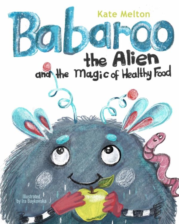Babaroo the Alien and the Magic of Healthy Food: A Funny Children's Book about Good Eating Habits (Babaroo Series)