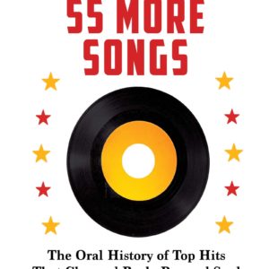 Anatomy of 55 More Songs: The Oral History of Top Hits That Changed Rock, Pop and Soul