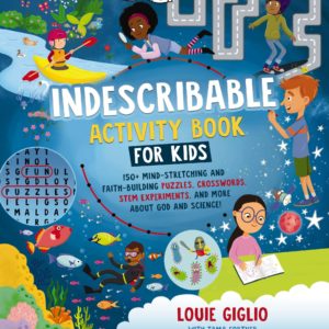 Indescribable Activity Book for Kids: 150+ Mind-Stretching and Faith-Building Puzzles, Crosswords, STEM Experiments, and More About God and Science! (Indescribable Kids)