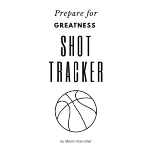 Prepare for Greatness Shot Tracker: A basketball players workbook