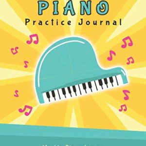 My Piano Practice Journal: Weekly Piano Lesson Assignment Book for Kids (Music Lesson Notebooks for Kids)