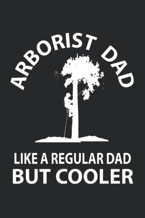 Tree Surgeon Notebook Journal: Arborist Funny Gifts Idea that says Arborist Dad Like a Regular Dad But Cooler. Wide Ruled Blank Lined paper. Journal, ... Book, Workbook. 6x9 110 pages (55 sheets)