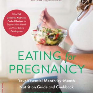 Eating for Pregnancy: Your Essential Month-by-Month Nutrition Guide and Cookbook
