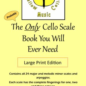 The Only Cello Scale Book You Will Ever Need - Large Print Edition: Large Print Edition