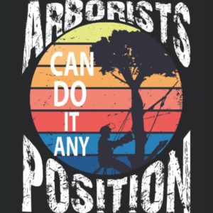 Tree Surgeon Notebook Journal: Arborist Funny Gifts Idea that says Arborist Can Do It in Any Position. Wide Ruled Blank Lined paper. Journal, Diary, ... Book, Workbook. 6x9 110 pages (55 sheets)