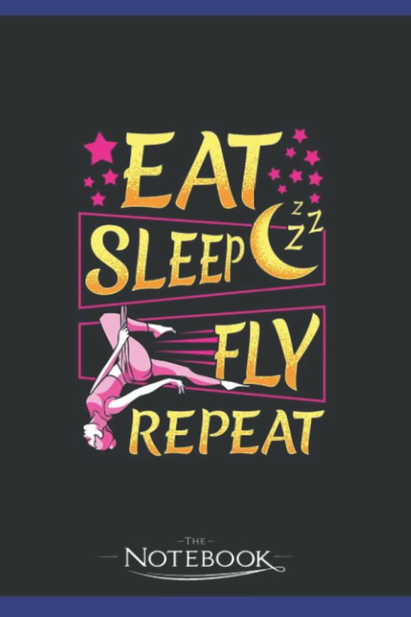 Funny Eat Sleep Fly Repeat Aerial Yoga Silks Notebook: Gratitude Journal Notebook Gift 120 Pages, 6x9 Cover| Perfect Gift for All Ages