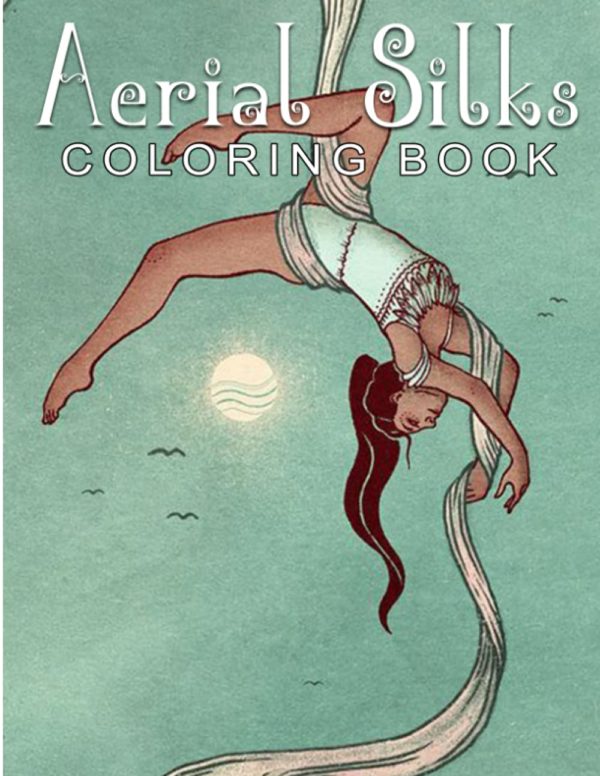Aerial Silks Coloring Book: Amazing Designs About Aerial Silks Positions For Adult Release Stress And Relaxation
