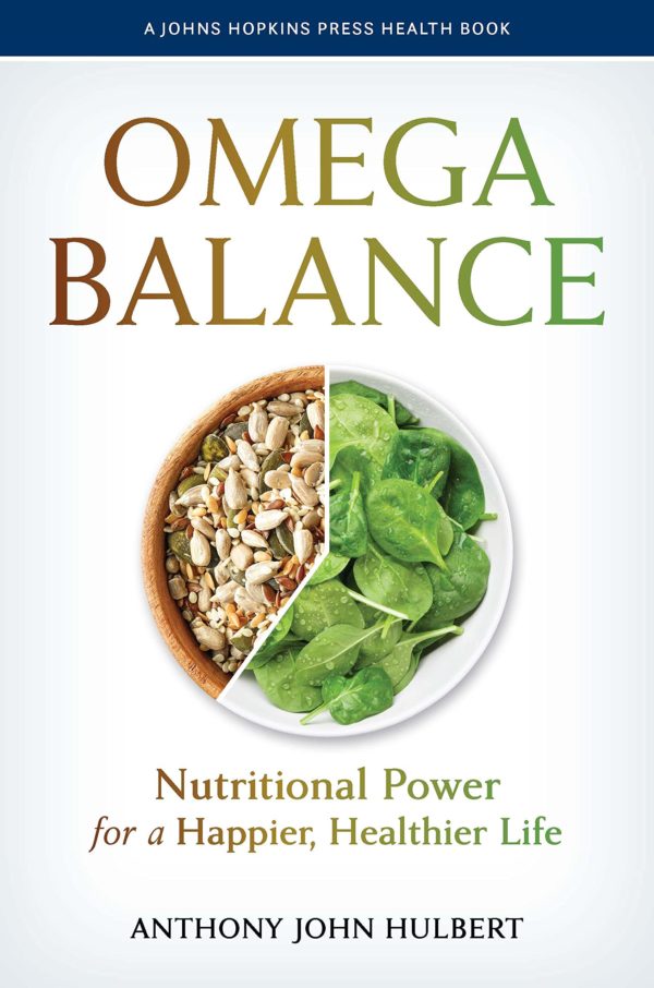 Omega Balance: Nutritional Power for a Happier, Healthier Life (A Johns Hopkins Press Health Book)