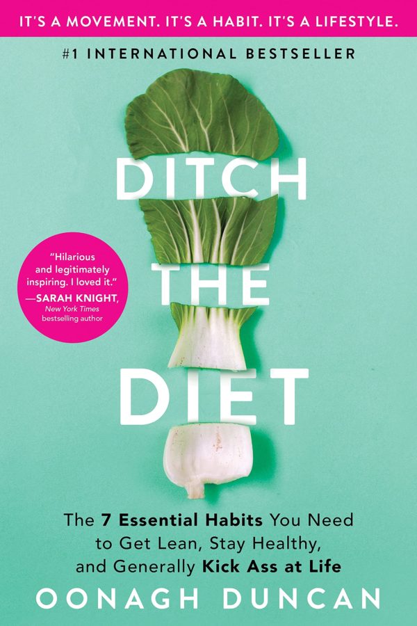 Ditch the Diet: The 7 Essential Habits You Need to Get Lean, Stay Healthy, and Generally Kick Ass at Life (Self-Improvement Wellness Book to Change Your Mindset and Develop Healthy Habits for Life)