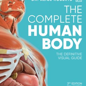 The Complete Human Body: The Definitive Visual Guide