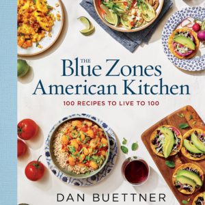 The Blue Zones American Kitchen: 100 Recipes to Live to 100