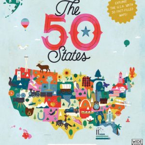 The 50 States: Explore the U.S.A. with 50 fact-filled maps!