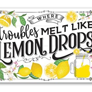 Metal Sign - Where Troubles Melt Like Lemon Drops - Durable Metal Sign - Use Indoor/Outdoor - Great Bar, Restaurant, Man Cave and She Shed Decor and Gift (12" x 18")