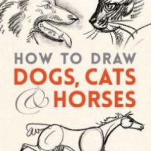 How to Draw Dogs, Cats and Horses (Dover Books on Art Instruction and Anatomy)