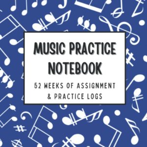 Music Practice Notebook: Music Practice & Assignment Notebook | Record Notes and Practice Log Book| Music Practice Journal