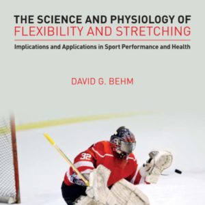 The Science and Physiology of Flexibility and Stretching