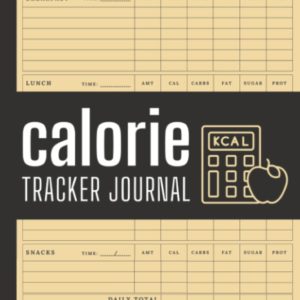 Calorie Tracker Journal: Daily Food Intake Log - Calorie Counter Book For Weight Loss - Macro Nutrition Tracker