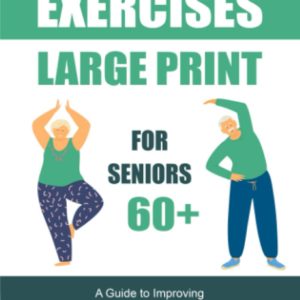 Stretching Exercises for Seniors Large Print: A Guide to Improving Flexibility and Strength At Any Age, including Hyperbolic Stretching for Seniors, ... You can Do at Home, Tips and Tricks and More
