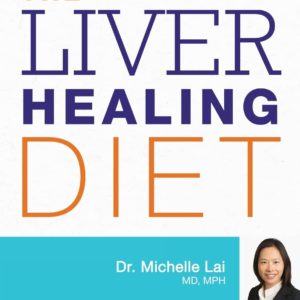 The Liver Healing Diet: The MD's Nutritional Plan to Eliminate Toxins, Reverse Fatty Liver Disease and Promote Good Health