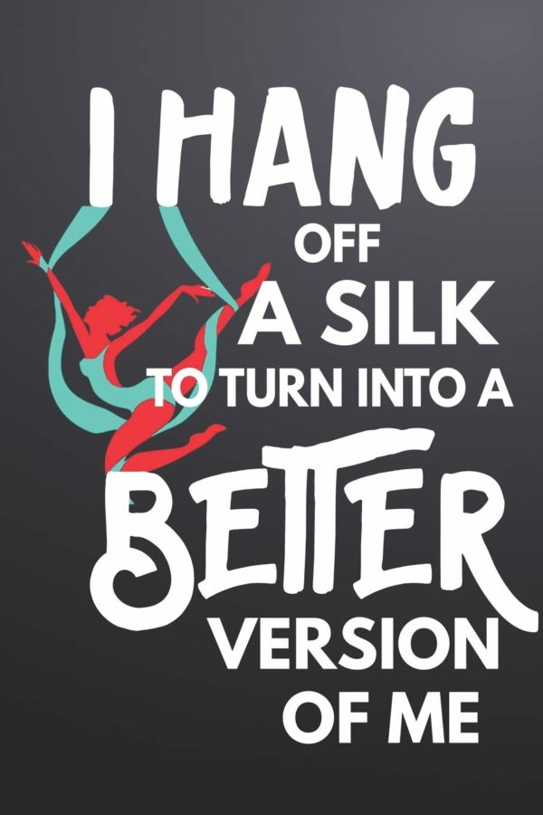 I Hang Off a Silk :: Aerials Notebook Aerialist Practice Writing Diary Ruled Lined Pages Book 120 Pages 6 x 9 Gift for aerial silk aerial hoop and Circus performers