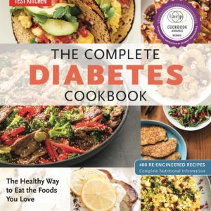 The Complete Diabetes Cookbook: The Healthy Way to Eat the Foods You Love (The Complete ATK Cookbook Series)