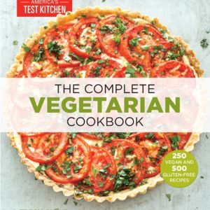 The Complete Vegetarian Cookbook: A Fresh Guide to Eating Well With 700 Foolproof Recipes (The Complete ATK Cookbook Series)