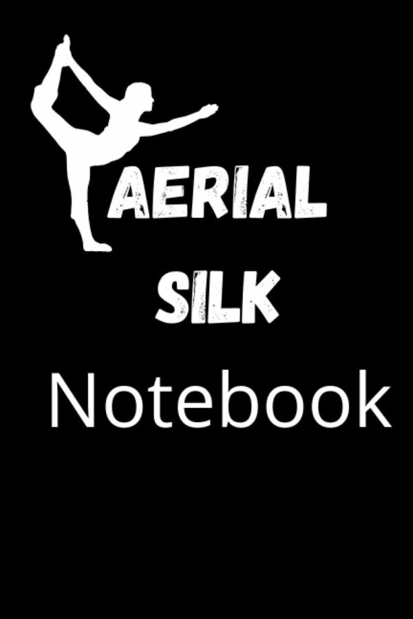 Aerial Silk Notebook: Blank Lined To write In ,for Aerial Silk , 120 Pages (6x9 inches), for women and men