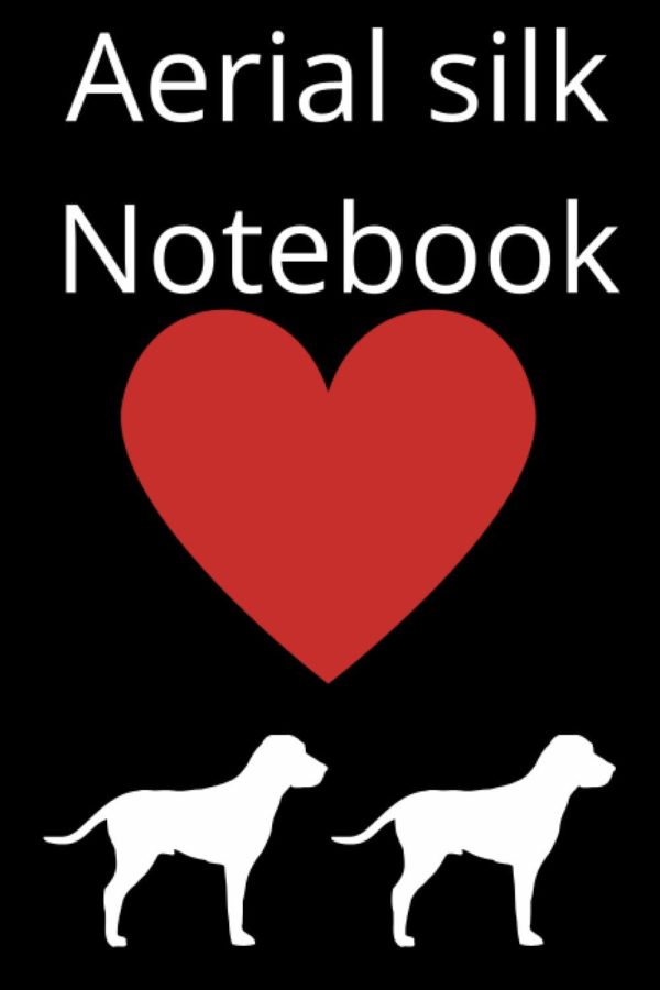 Aerial Silk Notebook: Blank Lined To write In, for Aerial Silk ,Dog Lovers,120 Pages (6x9 inches)
