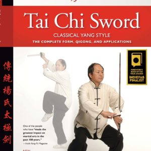 Tai Chi Sword Classical Yang Style: The Complete Form, Qigong, and Applications